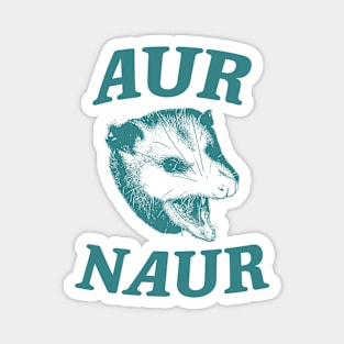 Aur Naur Shirt, Possum Weird Opossum Funny Trash Panda Magnet