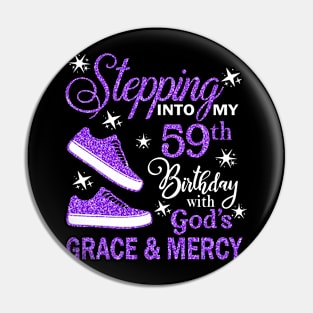 Stepping Into My 59th Birthday With God's Grace & Mercy Bday Pin