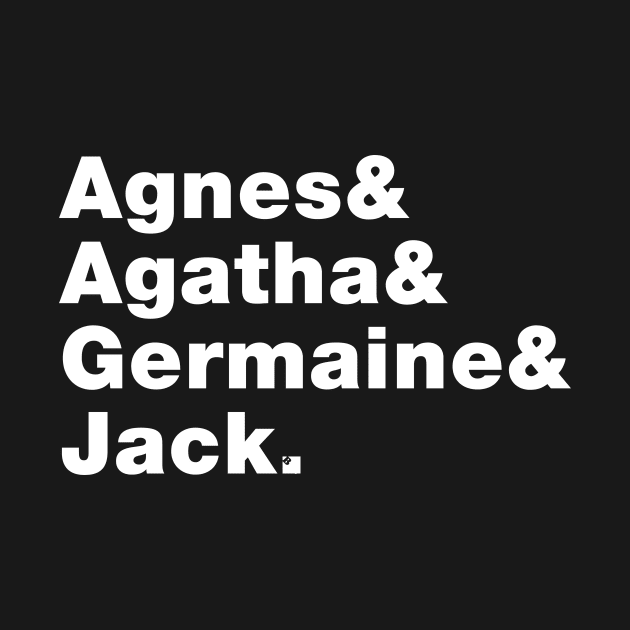 Just a friend. Agnes & Agatha & Germaine & Jack. by Fresh Fly Threads