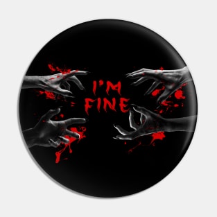 I'm Fine Even More Zombie Hands Pin