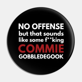 Commie Gobbledegook! Pin