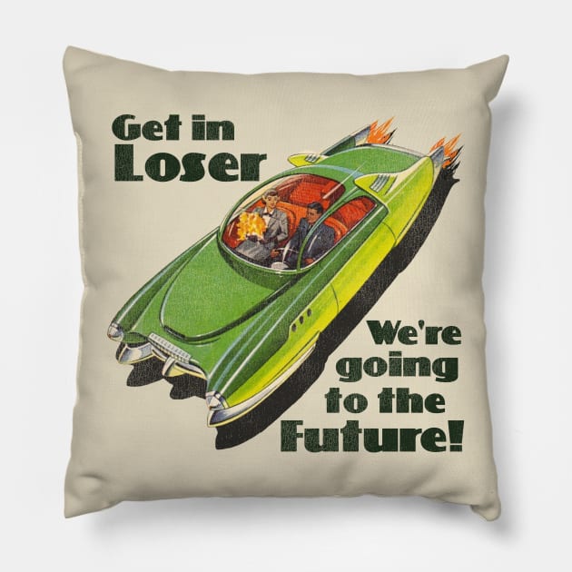 Get in Loser, We're Going to the Future Pillow by darklordpug