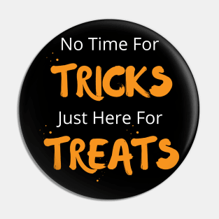 No Time For Tricks Just Here For Treats, Happy Halloween, Halloween Day Pin