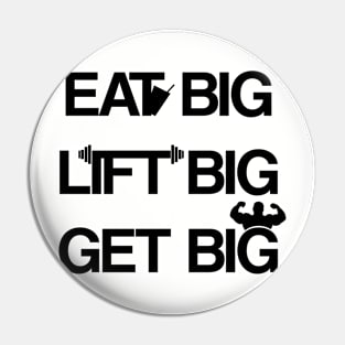 EAT BIG LIFT BIG GET BIG Pin