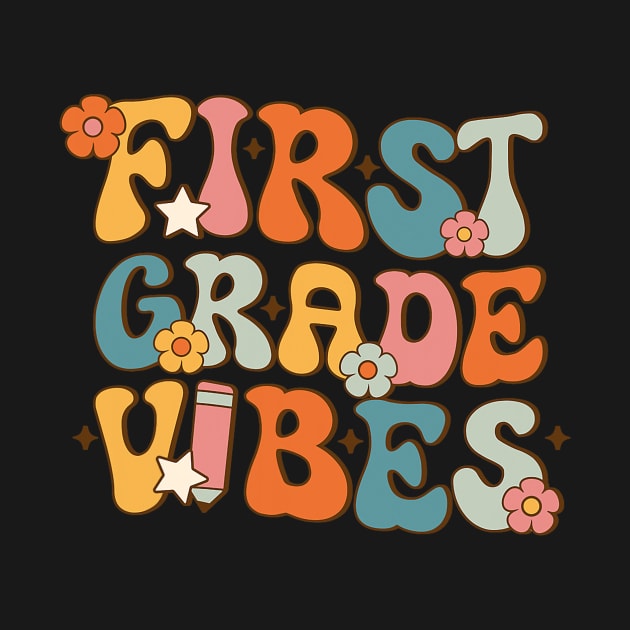 1st Grade Vibes Back To School First Grade Teachers by torifd1rosie