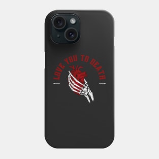 Love you to death Phone Case