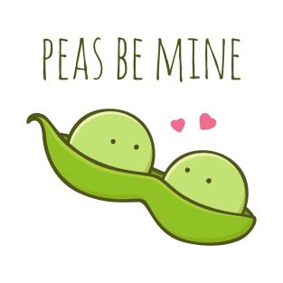 Peas Be Mine T-Shirt