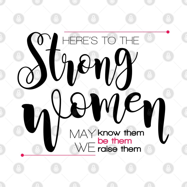 Here's to the strong women by Andreaigv