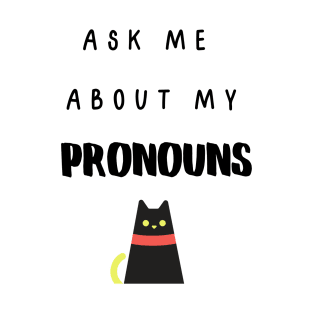 Ask Me About My Pronouns - Black Text T-Shirt