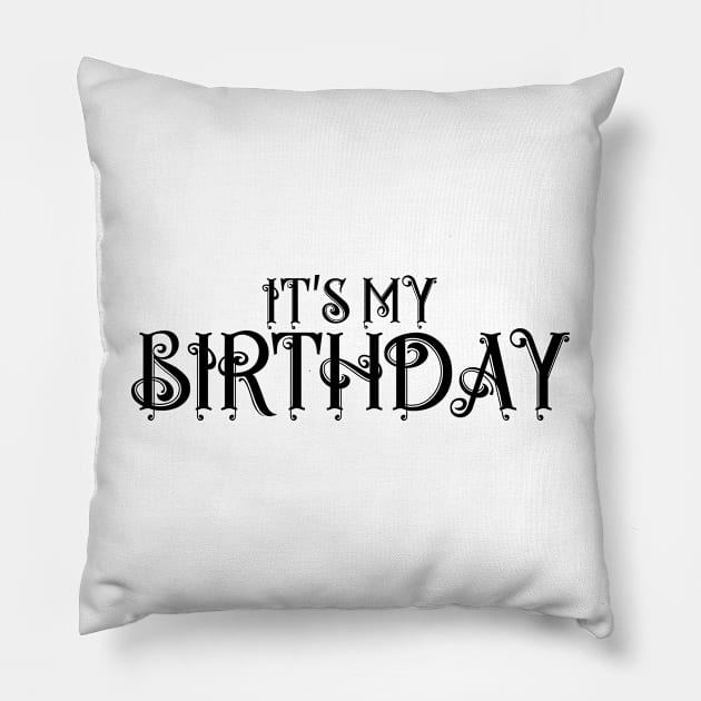 IT'S MY BIRTHDAY Pillow by King Chris