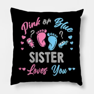 Pink Or Blue Sister Loves You Gender Reveal Pillow