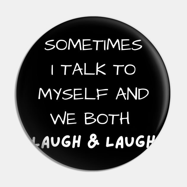 sometimes i talk to myself and we both laugh and laugh Pin by mdr design