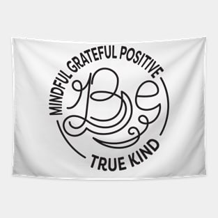Be Kind. Be Mindful. Be Grateful. Be Positive. Be True. Anti Bullying Design. Tapestry