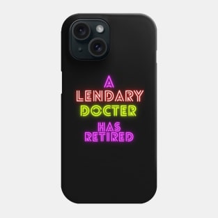 Legendary Doctor Retirement Phone Case