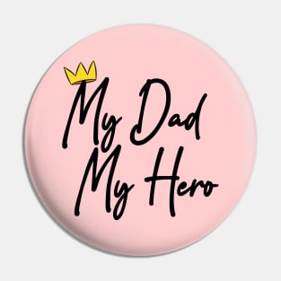 My Dad My Hero Pin