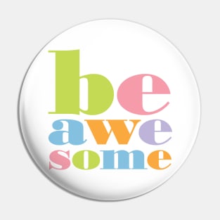 Be Awesome Pin