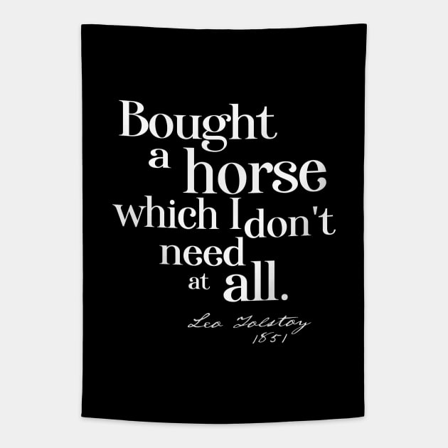 Obscure literary quotes: Leo Tolstoy's unnecessary horse (white serif text) Tapestry by Ofeefee