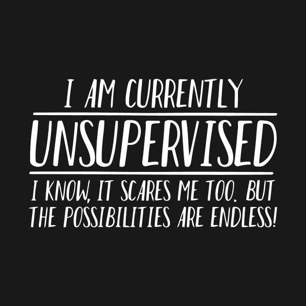 IM UNSUPERVISED POSSIBILITIES ENDLESS by Mariteas