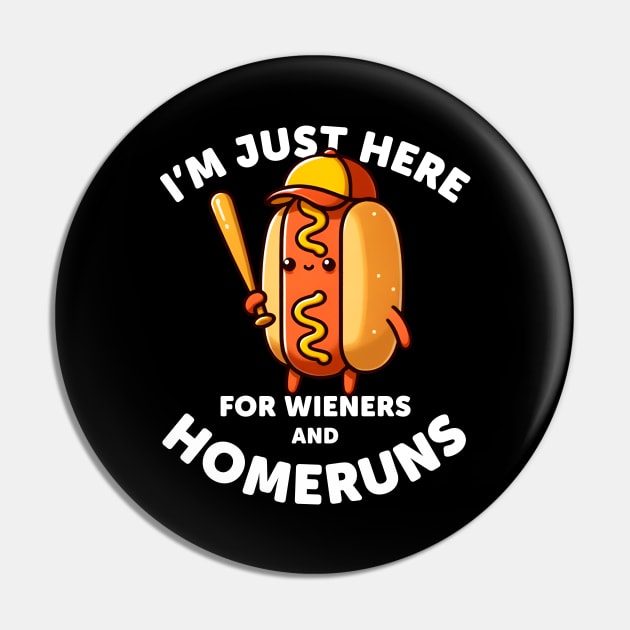 Baseball Humor: I'm Here for Wieners & Homeruns Pin by razlanisme