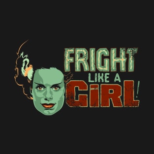 Fright Like a Girl T-Shirt