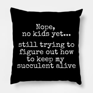 Nope, no kids yet... Pillow