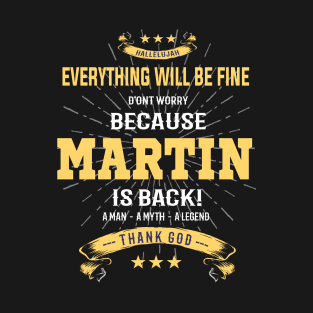 Everything will be fine Martin Is back T-Shirt