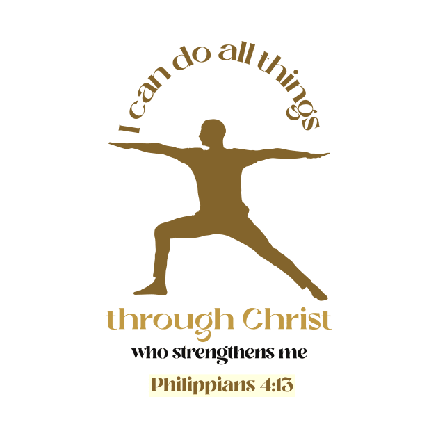 I can do all things through Christ who strengthens me by Tshirtguy