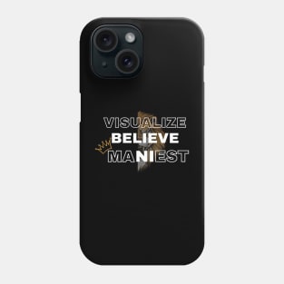 Visualize Believe Manifest Phone Case