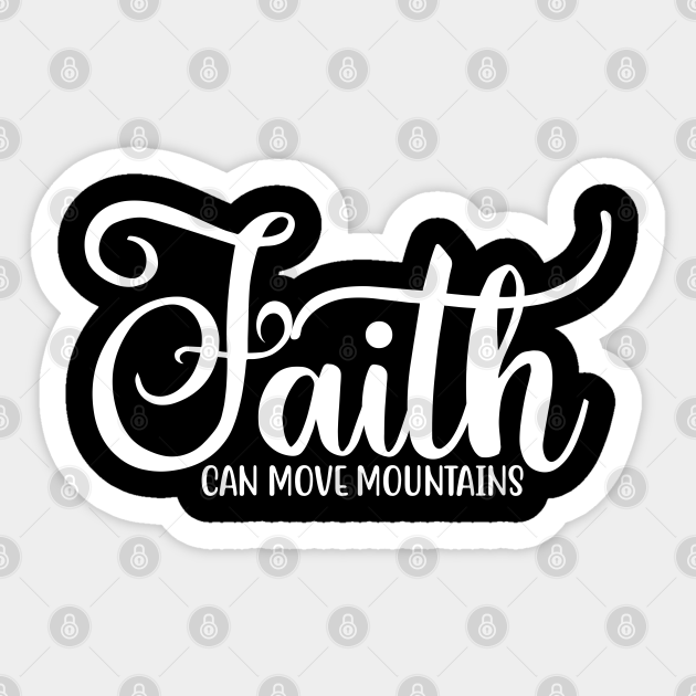 faith can move mountains christian faith believers bible verse