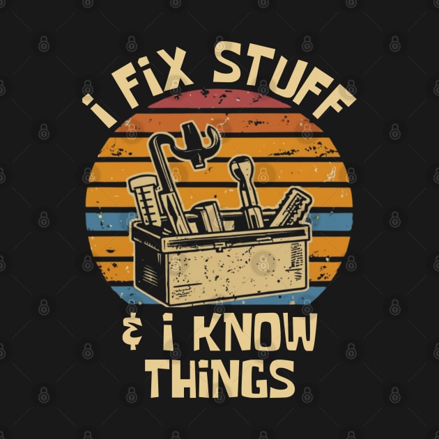 I fix stuff and i know things, Plumber by Funny sayings