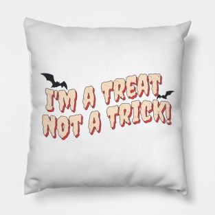 I'm a Treat, Not a Trick' Fun for Halloween Pillow