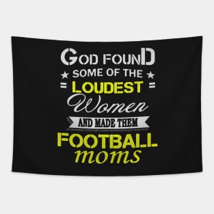 Loudest Women Become Football Moms Tapestry