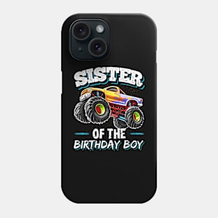 Sister Of The Birthday Boy Monster Truck Birthday Party Phone Case