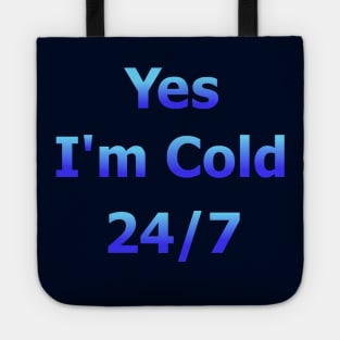 Yes I'm Cold 24/7 Tote