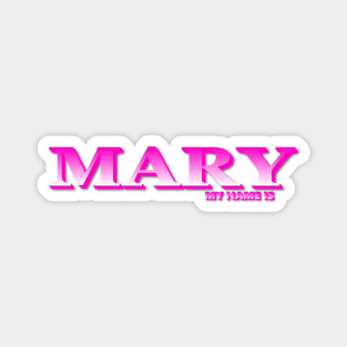 MARY. MY NAME IS MARY. SAMER BRASIL Magnet