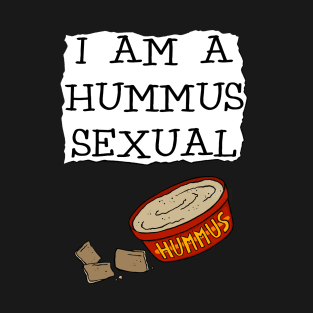 I am a hummus-sexual T-Shirt