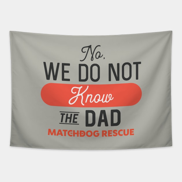 No, we do not know the Dad Tapestry by matchdogrescue