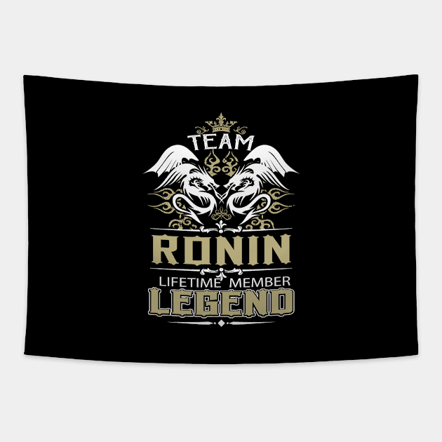 Ronin Name T Shirt -  Team Ronin Lifetime Member Legend Name Gift Item Tee Tapestry by yalytkinyq