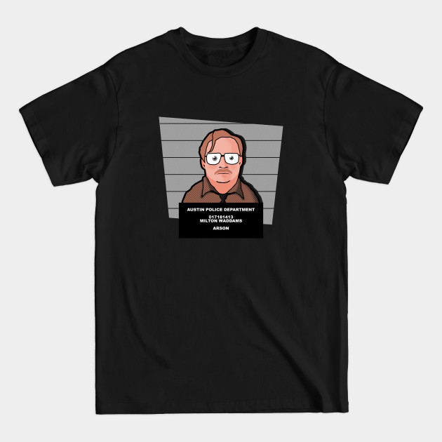 Discover Milton's Mugshot - Office Space - T-Shirt