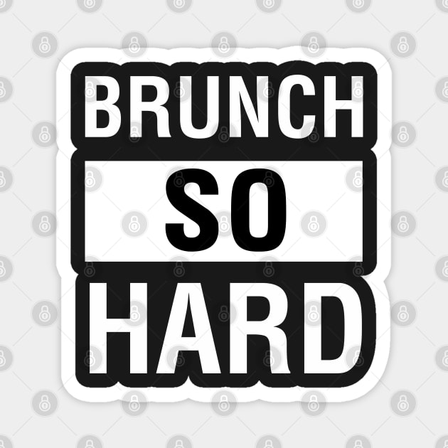 Brunch So Hard Magnet by CityNoir