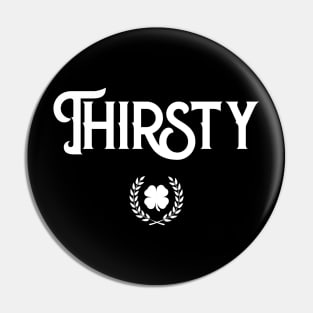 Thirsty #Thirsty Funny St Patricks Day Pin