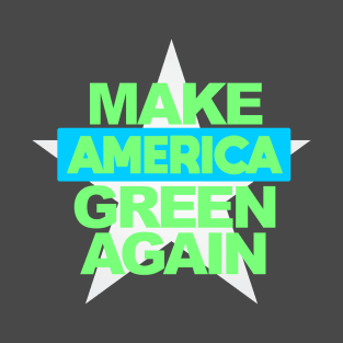 Make America Green Again T-Shirt