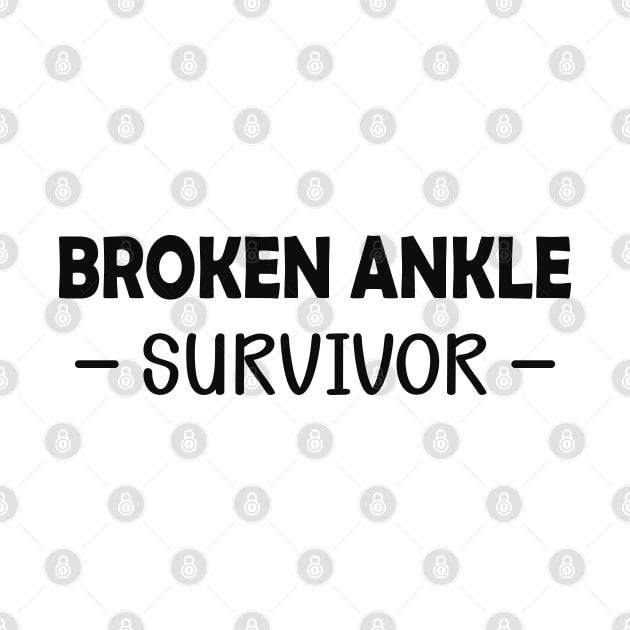 Broken Ankle Survivor by KC Happy Shop