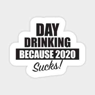 Day Drinking Because 2020 Sucks Magnet