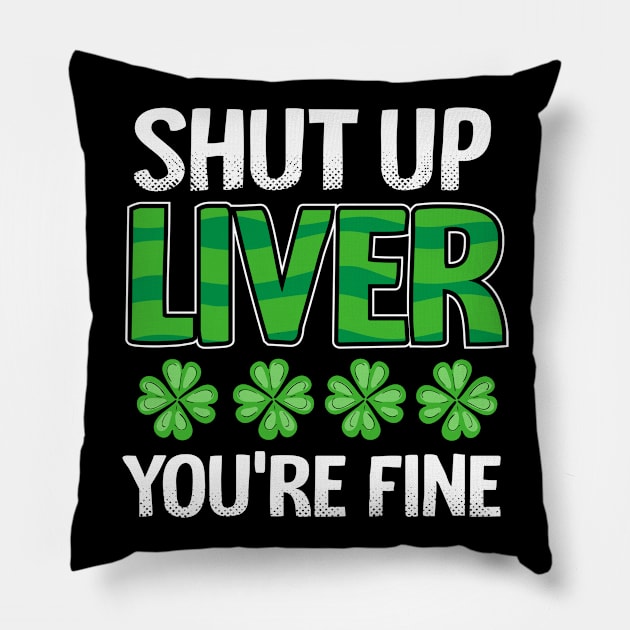 Shut Up Liver You’re Fine Pillow by 2blackcherries