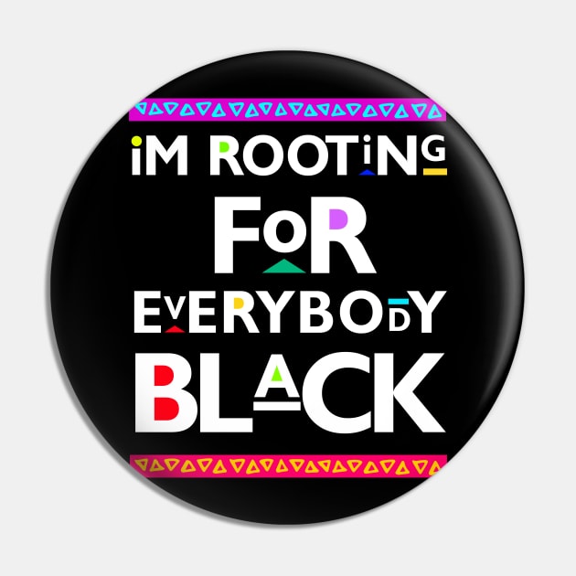 Black Lives Matter - I'm Rooting for Everybody Black Pin by PushTheButton