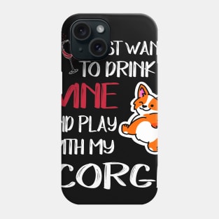 I Want Just Want To Drink Wine (133) Phone Case