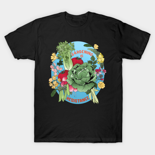 Discover Gardening Is Resistance - Gardening Gifts - T-Shirt