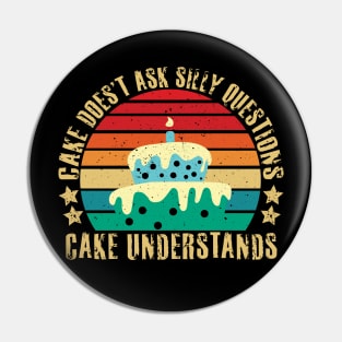 cake doesn't ask silly questions cake understands Pin