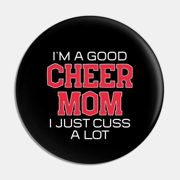 I'm a Good Cheer Mom I Just Cuss a Lot Pin by mstory